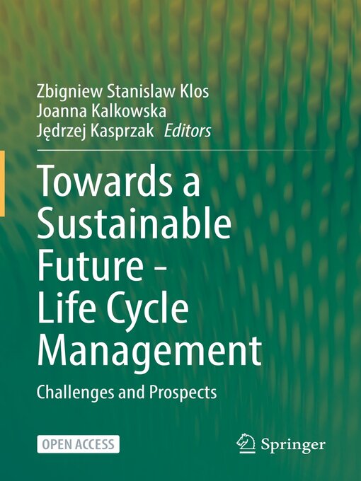 Title details for Towards a Sustainable Future--Life Cycle Management by Zbigniew Stanislaw Klos - Available